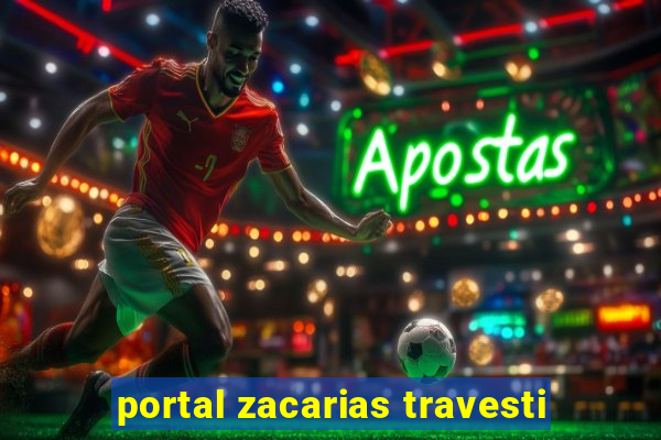 portal zacarias travesti